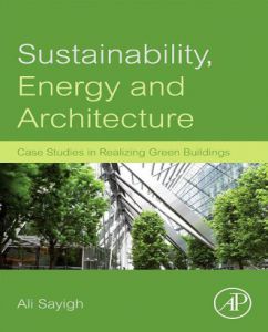 Sustainability, Energy and Architecture: Case Studies in Realizing Green Buildings 1st Edition, Kindle Edition